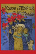 Rough The Terrier His Life and Adventure by Emily Brodie