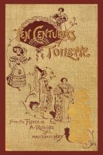 Ten Centuries of Toilette (Mrs.Cashel Hoey)