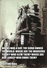 When I was a boy the Sioux ... (Sitting Bull) Art Print