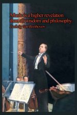 Music Is a Higher Revelation ( Ludwig van Beethoven ) Art Print